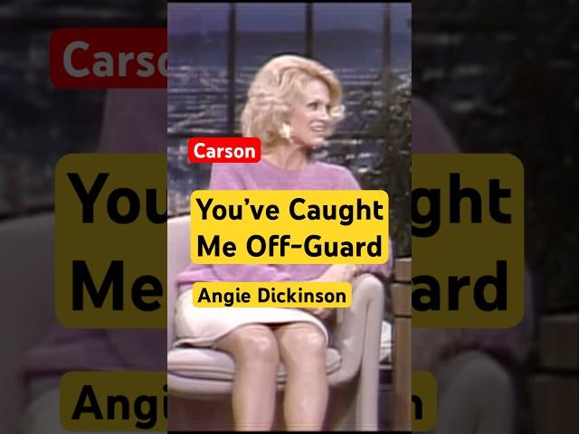 You’ve Caught Me Off-Guard ANGIE DICKINSON on Carson