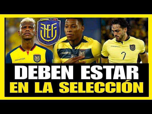 Estos son los jugadores ECUATORIANOS Que DEBEN ESTAR EN LA SELECCIÓN ECUATORIANA /