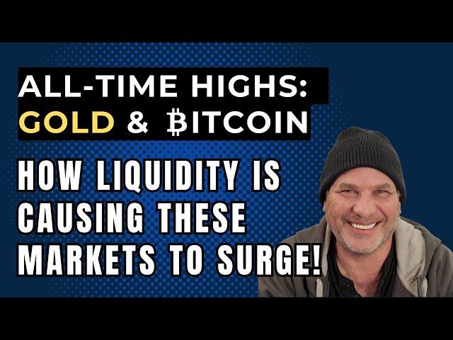 ALL-TIME HIGHS:  GOLD & BITCOIN - How Liquidity Is Causing These Markets To Surge!