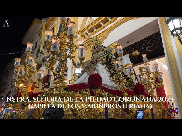 [4K] Nuestra Señora de la Piedad Coronada del Baratillo - Capilla de los Marineros 2024 - Sevilla