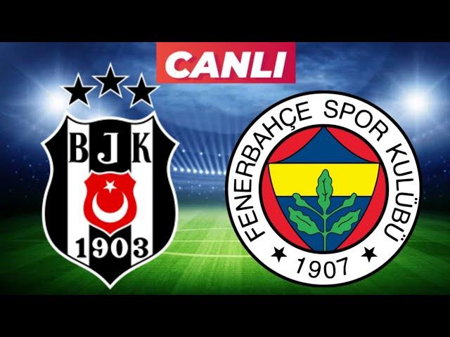 BEŞİKTAŞ FENERBAHÇE MAÇI CANLI İZLE