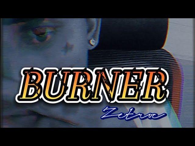 BURNER - ZETROC (prod.by PERE II)