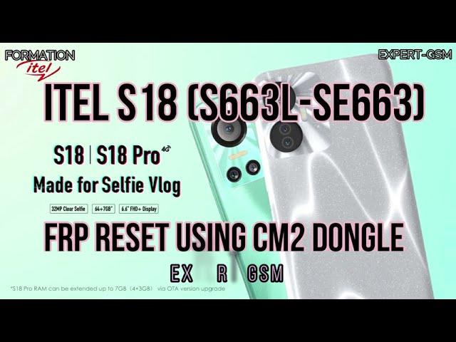 SOLUTION ITEL S18 (S663L-SE663) Android 12 FRP USING CM2 DONGLE--{L'EXPERT-GSM}