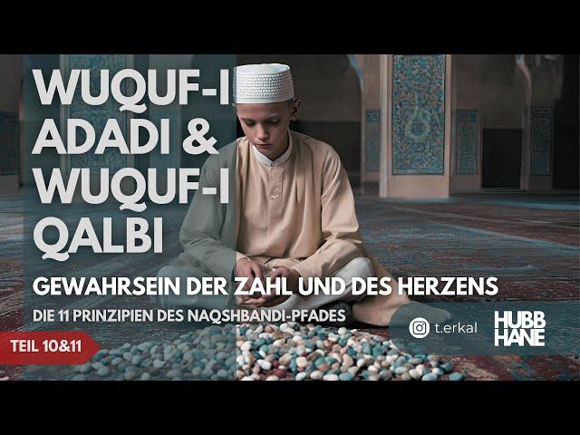 Die 11 Prinzipien I 10/11. Prinzip - Wuquf-i Adadi & Wuquf-i Qalbi I Teil 10/11 ITasavvuf Unterricht