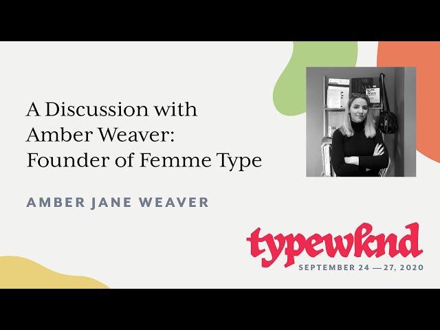 A Discussion with Amber Weaver: Founder of Femme Type