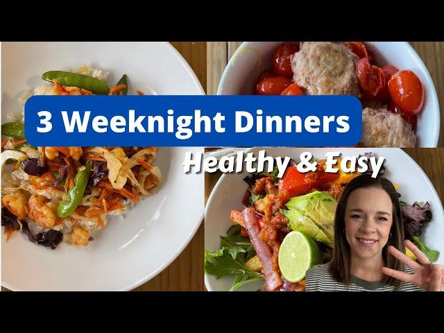 HEALTHY AND SIMPLE WEEKNIGHT DINNERS | 3 EASY RECIPES | SO DELICIOUS