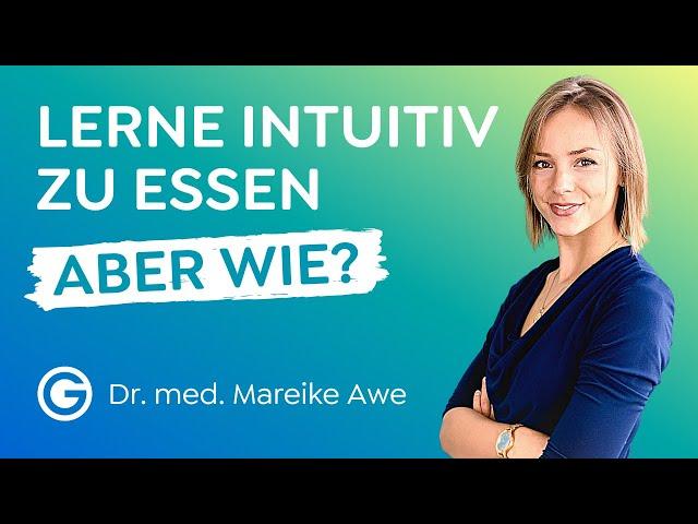 Intuitives Essen: Fang an wieder auf deinen Körper zu hören  // Dr. med. Mareike Awe