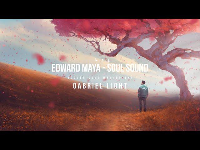 Edward Maya - Soul Sound | Cover Mashup by Gabriel Light 2024