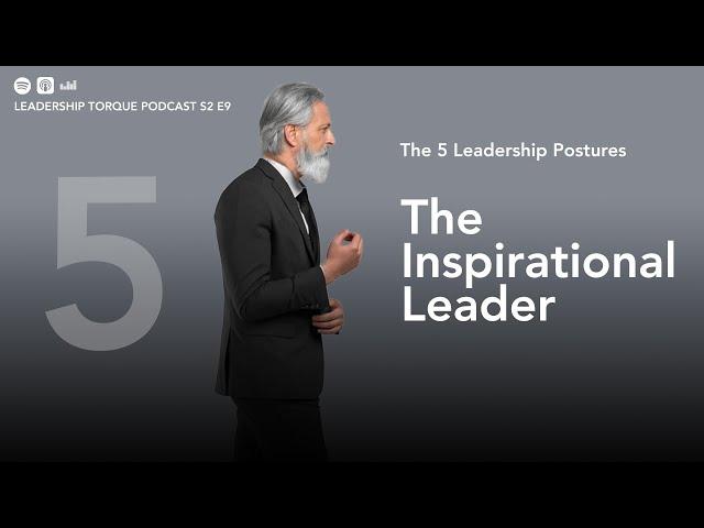 The Inspirational Leader | 5 Leadership Postures | S2E9