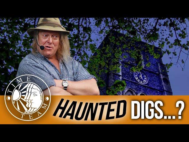 Time Team's Top 3 HAUNTED Digs