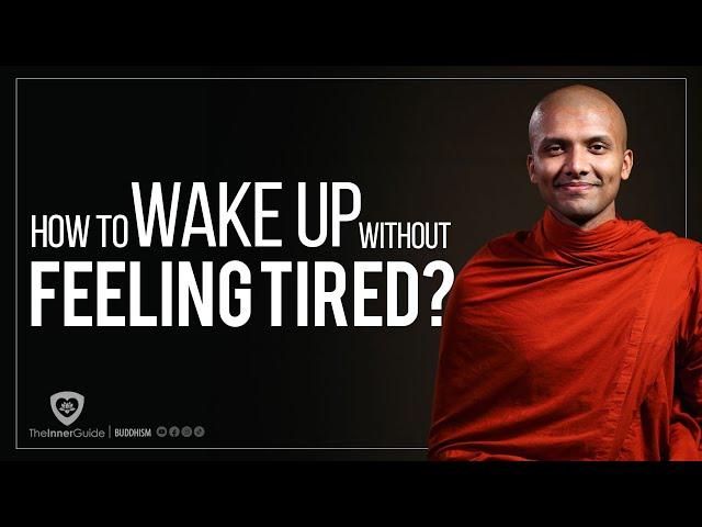 How to wake up without feeling tired? | Buddhism In English