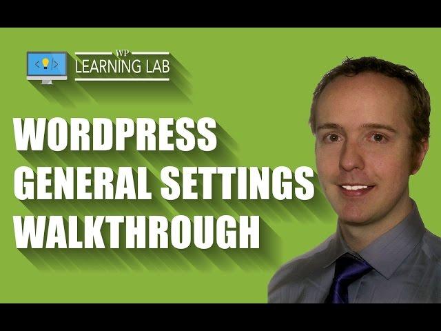 WordPress General Settings Walkthrough | WP Learning Lab