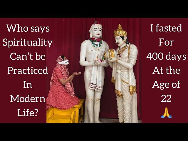 I FASTED FOR 400 DAYS  | Who says Jainism cannot be practiced in today's life? | Varshitap Tapasya