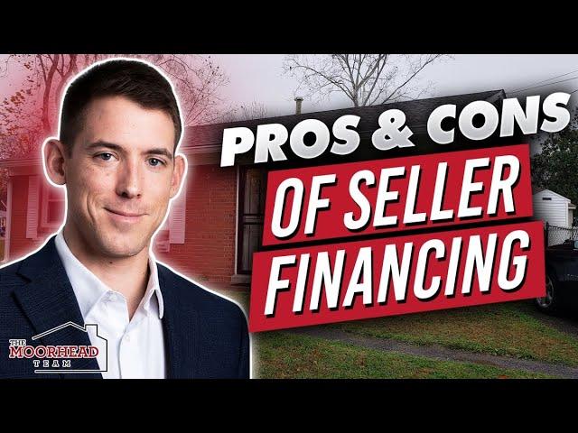 Pros and Cons of Seller Financing for Sellers