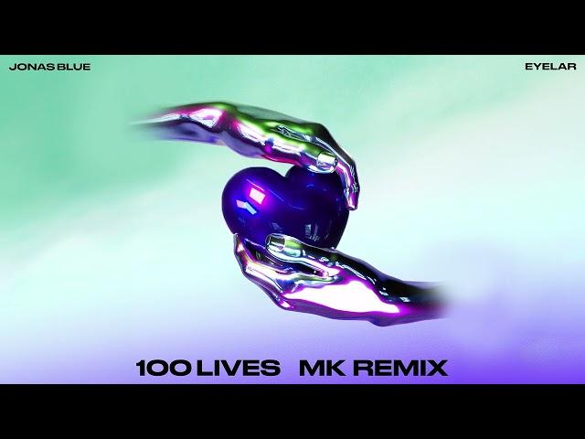 Jonas Blue & Eyelar - 100 Lives (MK Remix)(Visualiser)