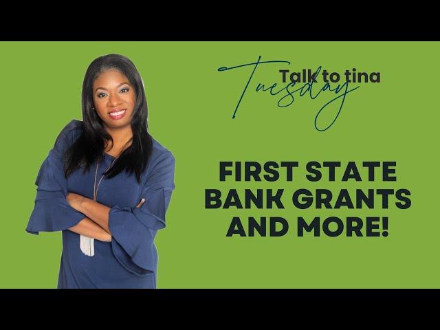 Talk to Tina Tuesday - First State Bank Grants and More!