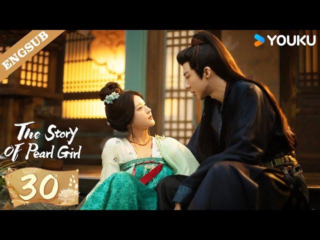 ENG SUB【Special Edition】The Story of Pearl Girl EP30 | Zhao Lusi / Liu Yuning | YOUKU