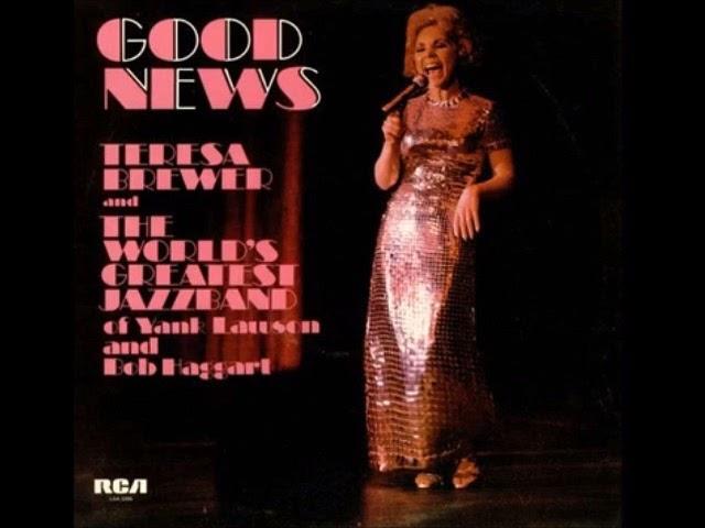 Good News ~ Teresa Brewer and The World's Greatest Jazzband of Yank Lawson and Bob Haggart  (1973)