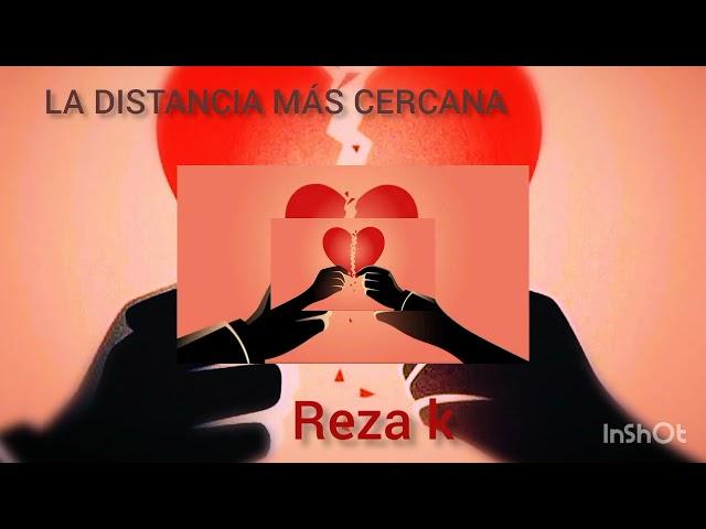 La distancia más cercana - Reza k