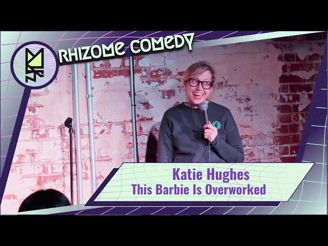 This Barbie Is Overworked - Katie Hughes (Rhizome Comedy)