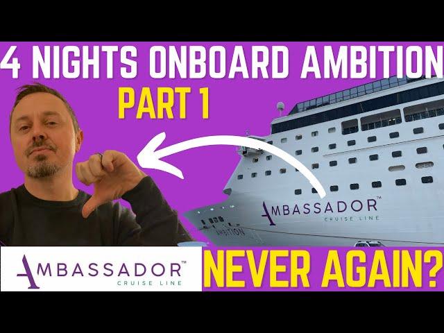 Ambassador Ambition 4 Night Cruise - the Highs and Lows (part 1)