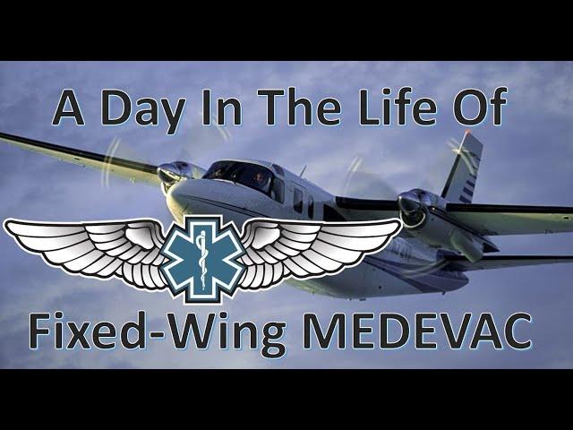 A Day in the Life of : Fixed Wing MEDEVAC Pilot