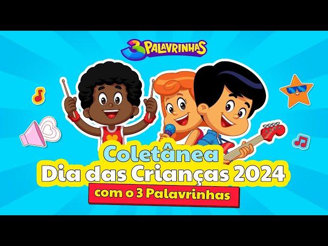 Coletânea Dia das Crianças 2024 com o 3 Palavrinhas