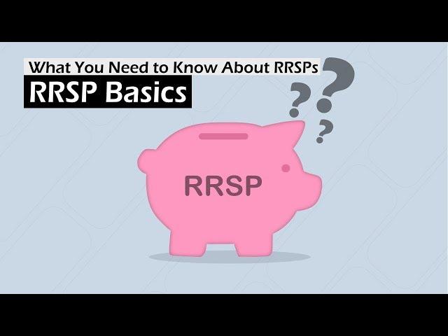 What You Need To Know About RRSPs - RRSP Basics