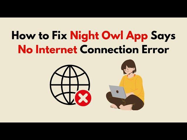 How to Fix Night Owl App Says No Internet Connection Error