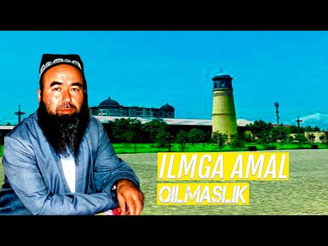 ILMGA AMAL QILMASLIK || SHAYX ABDUVALI QORI