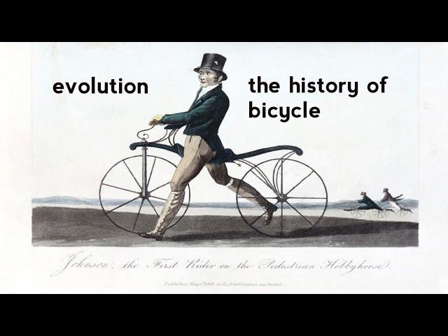 THE HISTORY OF BICYCLE / EVOLUTION