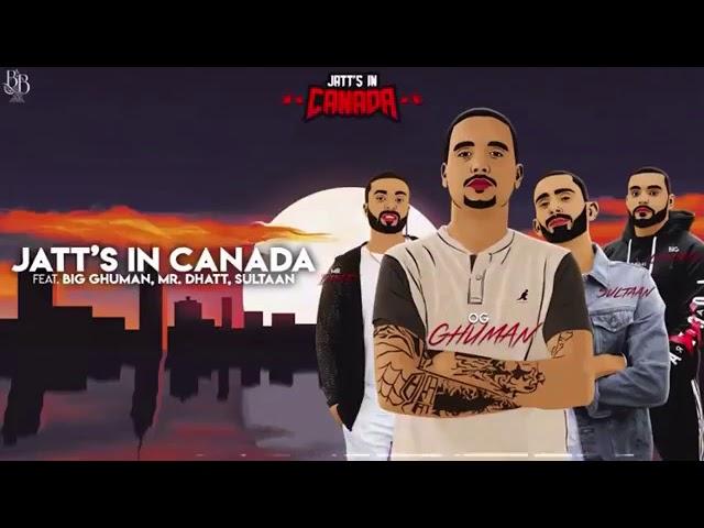 JATTS IN CANADA |FEAT...SULTAAN,BIG GHUMAN,MR.DHATT
