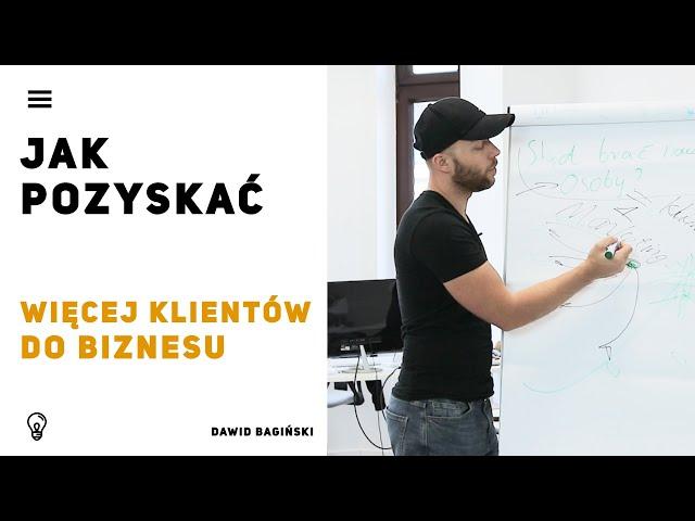 Jak pozyskać klientów do biznesu? Sposoby na POZYSKIWANIE klientów | Dawid Bagiński