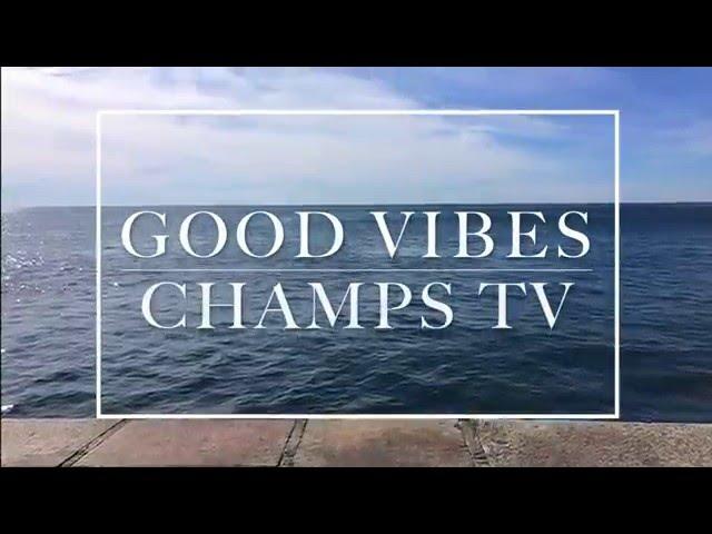 Good Vibes. #1 I ChampsTV