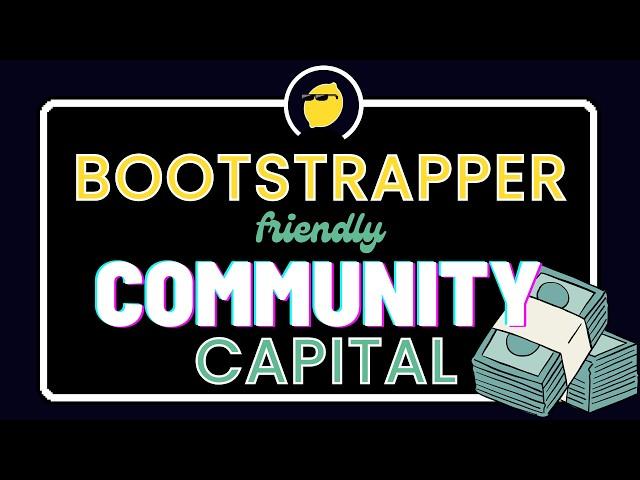 Bootstrapper Friendly Community Capital