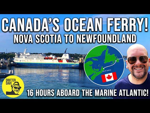 16 HOURS ABOARD CANADA'S MARINE ATLANTIC FERRY (North Sydney, Nova Scotia to Argentia, Newfoundland)