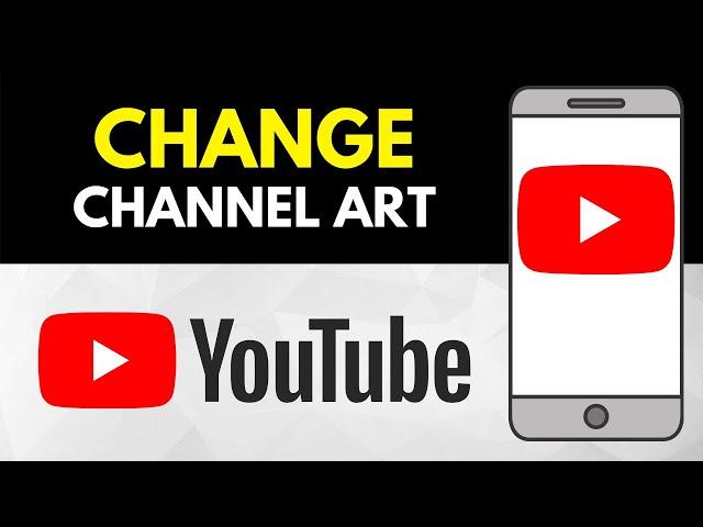 How to Change YouTube Banner on Phone - Android & iPhone - 2021