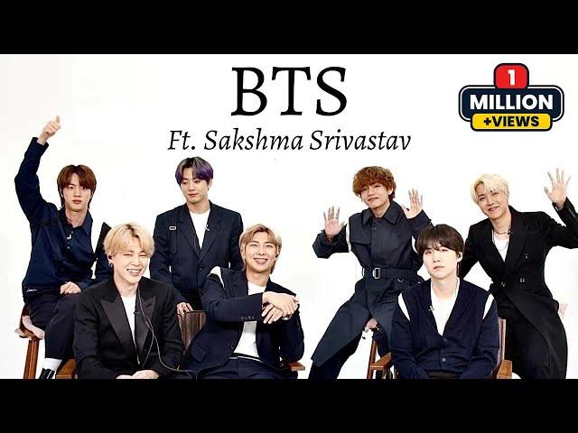 BTS ft. Sakshma Srivastav | Indian Interview