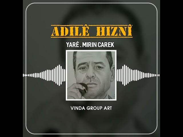 Adilê Hiznî Yarê . Mirin Carek عادل حزني مرن جارك . ياري VINDA GROUP ART