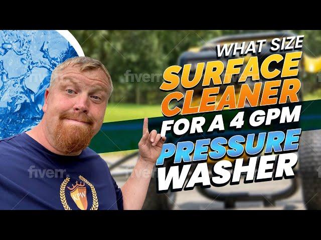What size surface cleaner for a 4 GPM pressure washer