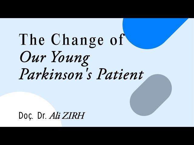 The Change of Our Young Parkinson's Patient | Doç. Dr. Ali ZIRH