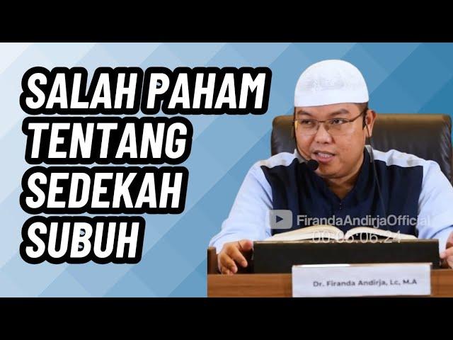 Jangan Salah Memahami Sedekah Subuh | Ustadz Dr. Firanda Andirja, M.A