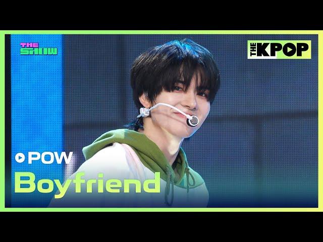 POW, Boyfriend (파우, Boyfriend) [THE SHOW 241112]