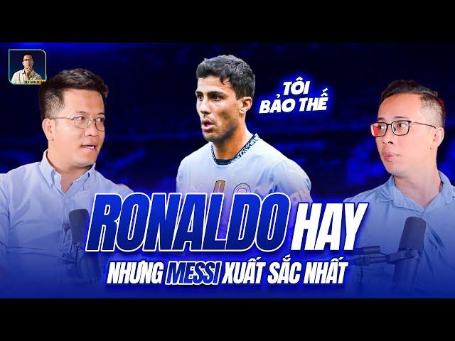 CÓ THẬT LÀ RODRI ĐÃ TUYÊN BỐ MESSI HƠN RONALDO?