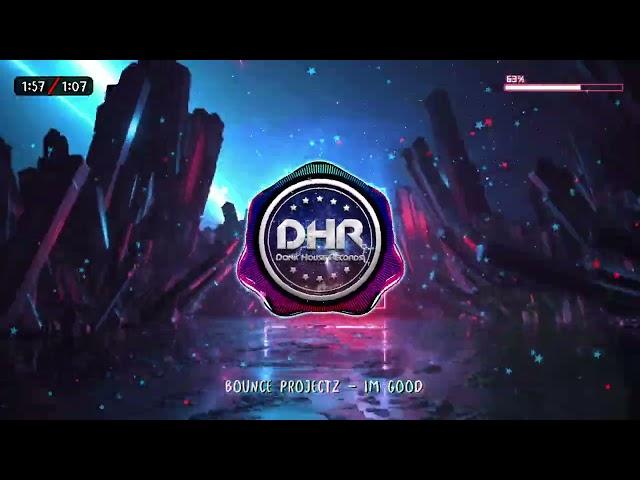 Bounce Projectz - Im Good - DHR