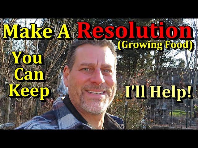 New Year's Resolution: Build a Garden & Grow Your Own Food (I'll Help You Keep Your Goal)