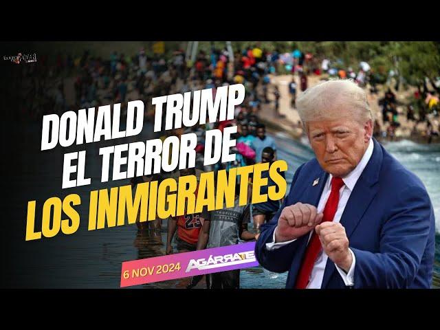 TRUMP EL TERROR DE LOS INMIGRANTES