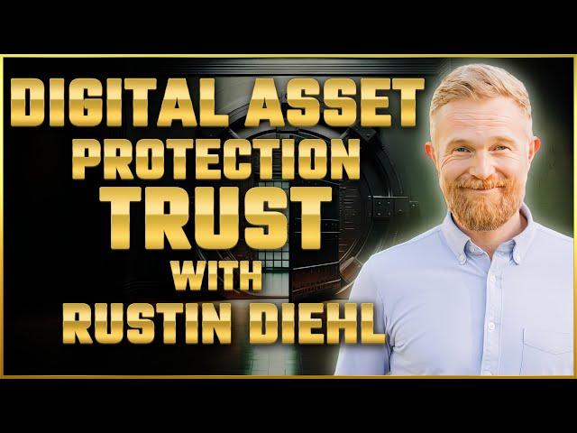 Digital Asset Protection Trust: Safeguard Your Wealth with Rustin Diehl