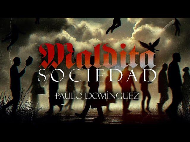 Paulo Domínguez - Maldita Sociedad [Video Oficial]