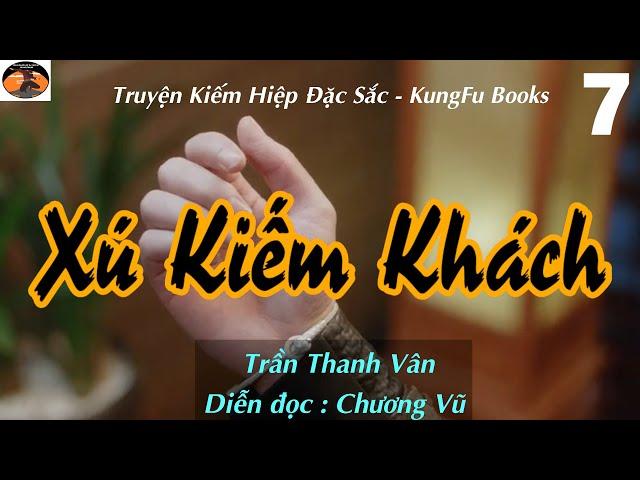 [Truyện Kiếm Hiệp] XÚ KIẾM KHÁCH  #07 - Tìm kẻ cựu thù / Võ Hiệp Kỳ Tình